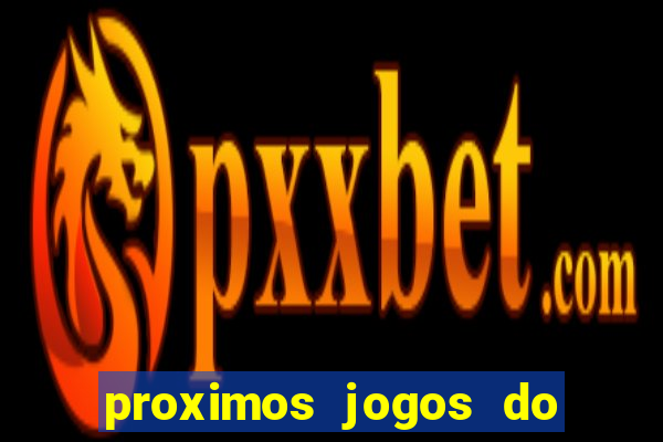 proximos jogos do corinthians brasileiro